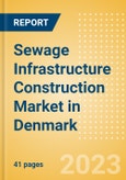 Sewage Infrastructure Construction Market in Denmark - Market Size and Forecasts to 2026 (including New Construction, Repair and Maintenance, Refurbishment and Demolition and Materials, Equipment and Services costs)- Product Image