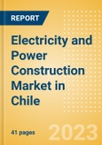 Electricity and Power Construction Market in Chile - Market Size and Forecasts to 2026 (including New Construction, Repair and Maintenance, Refurbishment and Demolition and Materials, Equipment and Services costs)- Product Image