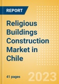 Religious Buildings Construction Market in Chile - Market Size and Forecasts to 2026 (including New Construction, Repair and Maintenance, Refurbishment and Demolition and Materials, Equipment and Services costs)- Product Image