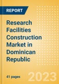 Research Facilities Construction Market in Dominican Republic - Market Size and Forecasts to 2026 (including New Construction, Repair and Maintenance, Refurbishment and Demolition and Materials, Equipment and Services costs)- Product Image