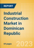 Industrial Construction Market in Dominican Republic - Market Size and Forecasts to 2026- Product Image