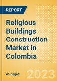 Religious Buildings Construction Market in Colombia - Market Size and Forecasts to 2026 (including New Construction, Repair and Maintenance, Refurbishment and Demolition and Materials, Equipment and Services costs)- Product Image