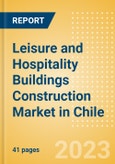 Leisure and Hospitality Buildings Construction Market in Chile - Market Size and Forecasts to 2026 (including New Construction, Repair and Maintenance, Refurbishment and Demolition and Materials, Equipment and Services costs)- Product Image