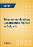 Telecommunications Construction Market in Bulgaria - Market Size and Forecasts to 2026 (including New Construction, Repair and Maintenance, Refurbishment and Demolition and Materials, Equipment and Services costs)- Product Image
