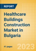 Healthcare Buildings Construction Market in Bulgaria - Market Size and Forecasts to 2026 (including New Construction, Repair and Maintenance, Refurbishment and Demolition and Materials, Equipment and Services costs)- Product Image