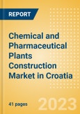Chemical and Pharmaceutical Plants Construction Market in Croatia - Market Size and Forecasts to 2026 (including New Construction, Repair and Maintenance, Refurbishment and Demolition and Materials, Equipment and Services costs)- Product Image