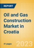 Oil and Gas Construction Market in Croatia - Market Size and Forecasts to 2026 (including New Construction, Repair and Maintenance, Refurbishment and Demolition and Materials, Equipment and Services costs)- Product Image