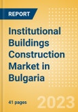 Institutional Buildings Construction Market in Bulgaria - Market Size and Forecasts to 2026 (including New Construction, Repair and Maintenance, Refurbishment and Demolition and Materials, Equipment and Services costs)- Product Image