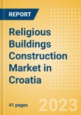 Religious Buildings Construction Market in Croatia - Market Size and Forecasts to 2026 (including New Construction, Repair and Maintenance, Refurbishment and Demolition and Materials, Equipment and Services costs)- Product Image
