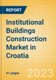 Institutional Buildings Construction Market in Croatia - Market Size and Forecasts to 2026 (including New Construction, Repair and Maintenance, Refurbishment and Demolition and Materials, Equipment and Services costs)- Product Image