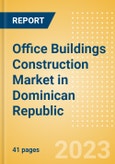 Office Buildings Construction Market in Dominican Republic - Market Size and Forecasts to 2026 (including New Construction, Repair and Maintenance, Refurbishment and Demolition and Materials, Equipment and Services costs)- Product Image