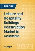 Leisure and Hospitality Buildings Construction Market in Colombia - Market Size and Forecasts to 2026 (including New Construction, Repair and Maintenance, Refurbishment and Demolition and Materials, Equipment and Services costs)- Product Image