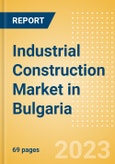 Industrial Construction Market in Bulgaria - Market Size and Forecasts to 2026- Product Image