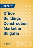 Office Buildings Construction Market in Bulgaria - Market Size and Forecasts to 2026 (including New Construction, Repair and Maintenance, Refurbishment and Demolition and Materials, Equipment and Services costs)- Product Image