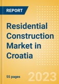 Residential Construction Market in Croatia - Market Size and Forecasts to 2026- Product Image