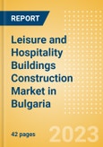 Leisure and Hospitality Buildings Construction Market in Bulgaria - Market Size and Forecasts to 2026 (including New Construction, Repair and Maintenance, Refurbishment and Demolition and Materials, Equipment and Services costs)- Product Image