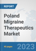 Poland Migraine Therapeutics Market: Prospects, Trends Analysis, Market Size and Forecasts up to 2030- Product Image