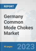 Germany Common Mode Chokes Market: Prospects, Trends Analysis, Market Size and Forecasts up to 2030- Product Image