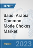Saudi Arabia Common Mode Chokes Market: Prospects, Trends Analysis, Market Size and Forecasts up to 2030- Product Image
