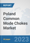 Poland Common Mode Chokes Market: Prospects, Trends Analysis, Market Size and Forecasts up to 2030- Product Image