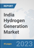 India Hydrogen Generation Market: Prospects, Trends Analysis, Market Size and Forecasts up to 2030- Product Image