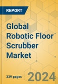 Global Robotic Floor Scrubber Market - Outlook & Forecast 2024-2029- Product Image