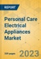 Personal Care Electrical Appliances Market - Global Outlook & Forecast 2023-2028 - Product Thumbnail Image