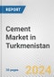 Cement Market in Turkmenistan: 2018-2023 Review and Forecast to 2028 - Product Thumbnail Image