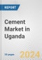 Cement Market in Uganda: 2018-2023 Review and Forecast to 2028 - Product Thumbnail Image