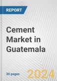 Cement Market in Guatemala: 2018-2023 Review and Forecast to 2028- Product Image