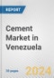 Cement Market in Venezuela: 2019-2024 Review and Forecast to 2029 - Product Image