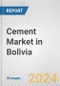 Cement Market in Bolivia: 2018-2023 Review and Forecast to 2028 - Product Thumbnail Image