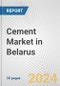 Cement Market in Belarus: 2018-2023 Review and Forecast to 2028 - Product Thumbnail Image