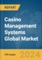 Casino Management Systems Global Market Report 2024 - Product Image