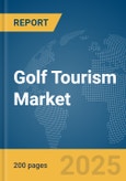 Golf Tourism Market Report 2025- Product Image