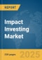 Impact Investing Market Report 2025 - Product Image