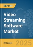 Video Streaming Software Market Report 2025- Product Image