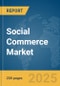 Social Commerce Market Report 2025 - Product Thumbnail Image