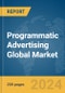 Programmatic Advertising Global Market Report 2024 - Product Image