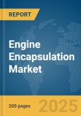 Engine Encapsulation Market Report 2025- Product Image