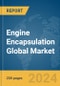Engine Encapsulation Global Market Report 2024 - Product Image