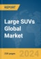 Large SUVs Global Market Report 2024 - Product Image