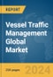 Vessel Traffic Management Global Market Report 2024 - Product Image
