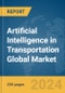 Artificial Intelligence in Transportation Global Market Report 2024 - Product Image