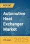 Automotive Heat Exchanger Market Report 2025 - Product Image