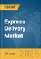 Express Delivery Market Report 2025 - Product Image