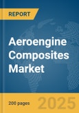 Aeroengine Composites Market Report 2025- Product Image