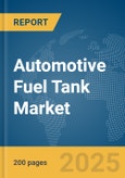 Automotive Fuel Tank Market Report 2025- Product Image