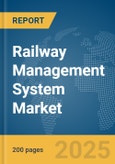 Railway Management System Market Report 2025- Product Image