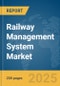 Railway Management System Market Report 2025 - Product Thumbnail Image